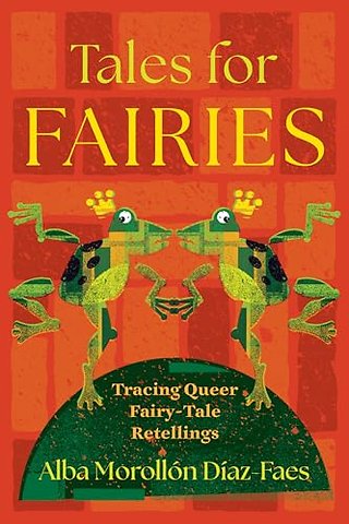 Tales for Fairies – Tracing Queer Fairy–Tale Retellings