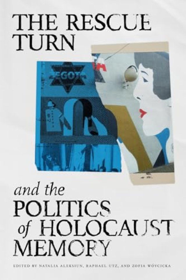 The Rescue Turn and the Politics of Holocaust Memory