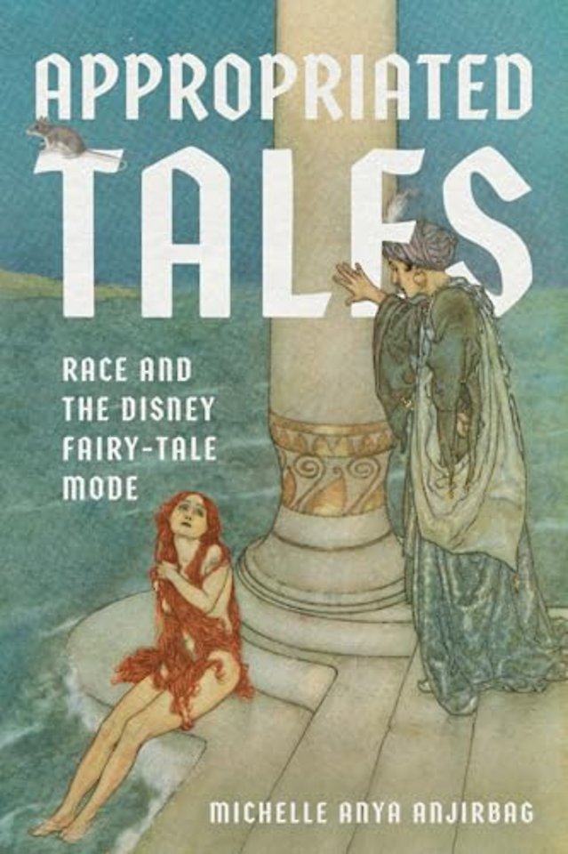 Appropriated Tales – Race and the Disney Fairy–Tale Mode