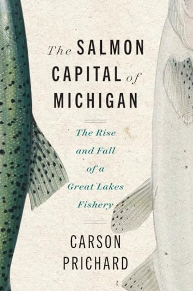 The Salmon Capital of Michigan – The Rise and Fall of a Great Lakes Fishery