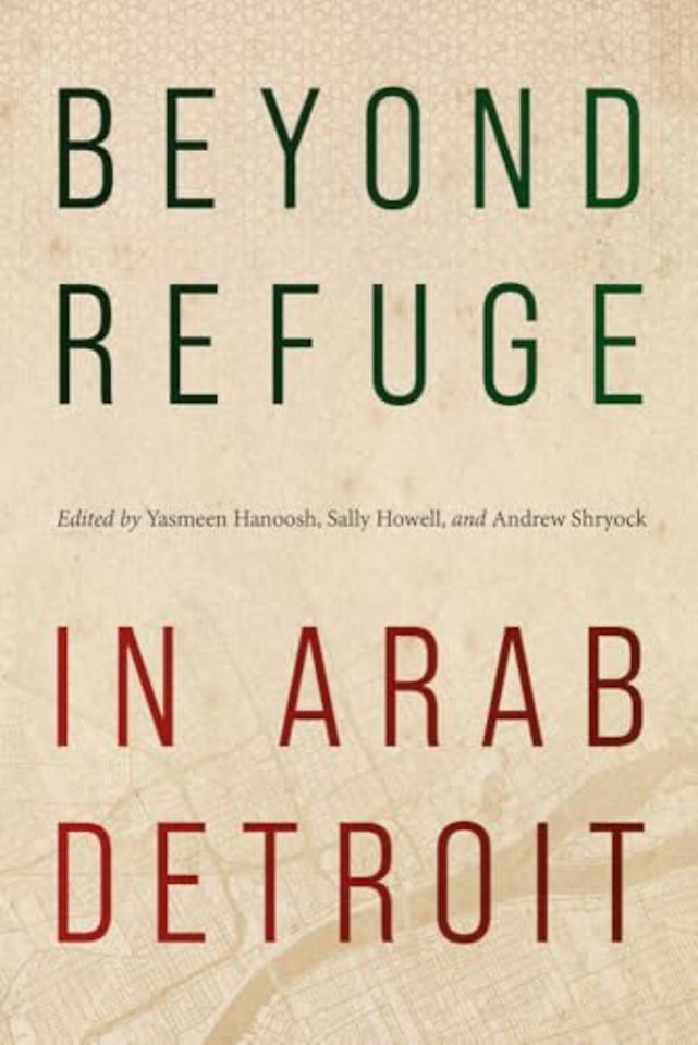 Beyond Refuge in Arab Detroit
