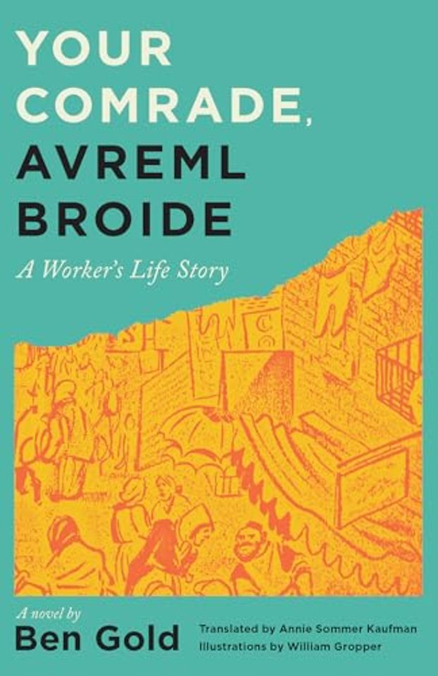 Your Comrade, Avreml Broide – A Worker`s Life Story