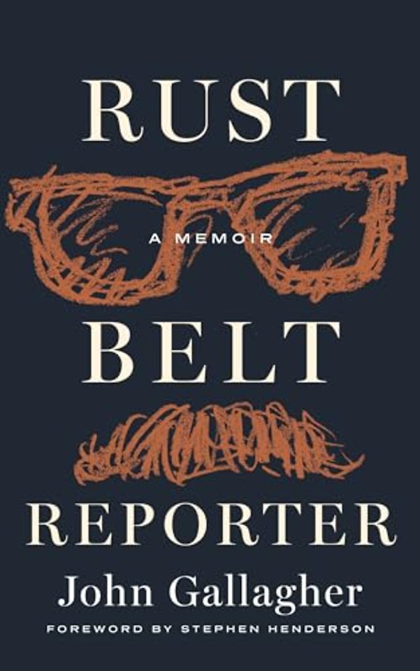 Rust Belt Reporter – A Memoir