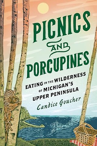 Picnics and Porcupines – Eating in the Wilderness of Michigan`s Upper Peninsula