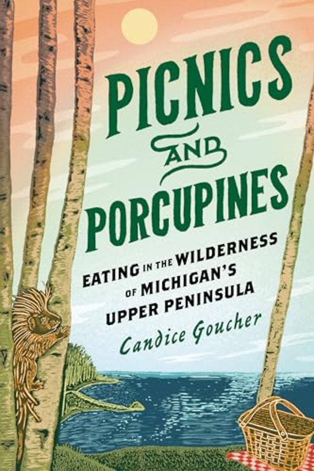Picnics and Porcupines – Eating in the Wilderness of Michigan`s Upper Peninsula