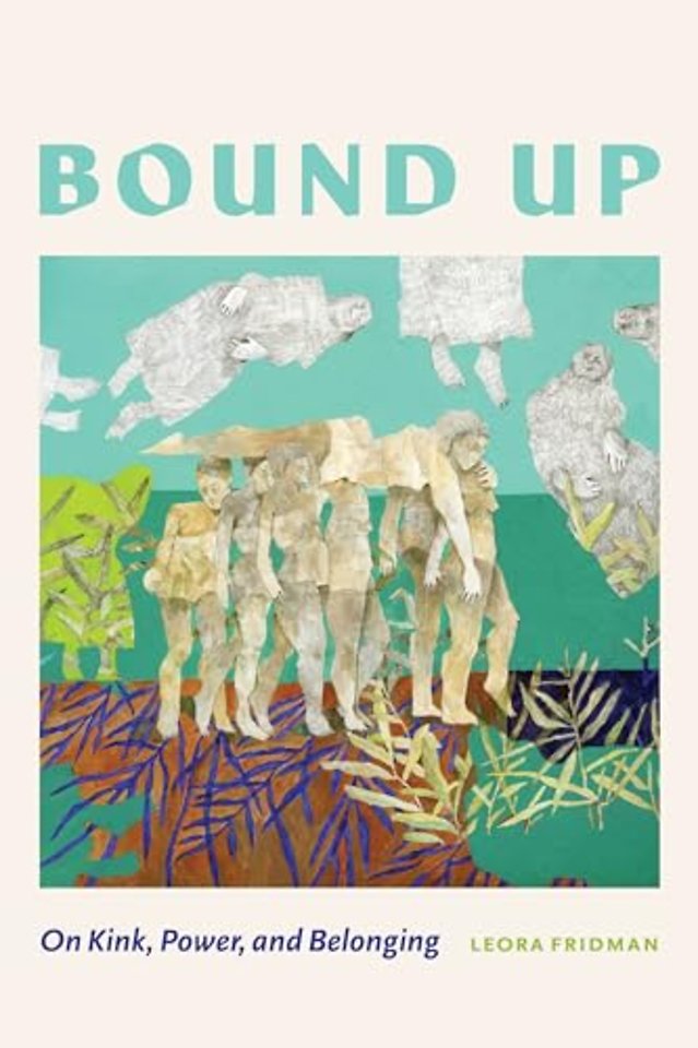 Bound Up – On Kink, Power, and Belonging