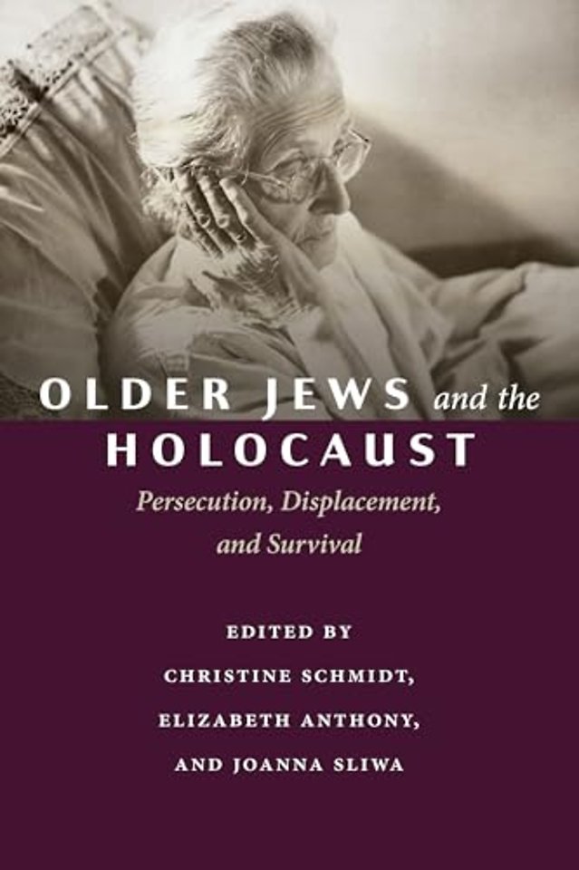 Older Jews and the Holocaust – Persecution, Displacement, and Survival