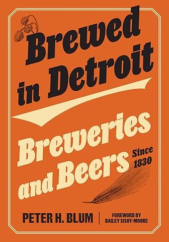 Brewed in Detroit – Breweries and Beers Since 1830