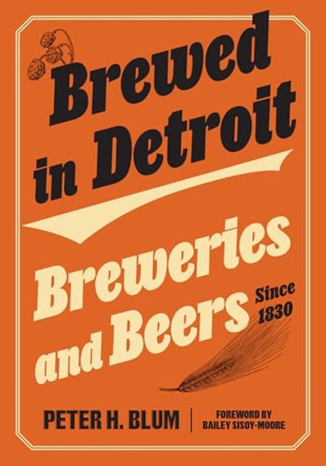 Brewed in Detroit – Breweries and Beers Since 1830