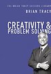 Creativity and Problem Solving: The Brian Tracy Success Library