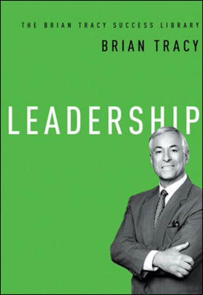 Leadership: The Brian Tracy Success Library Leadership: The Brian Tracy Success Library