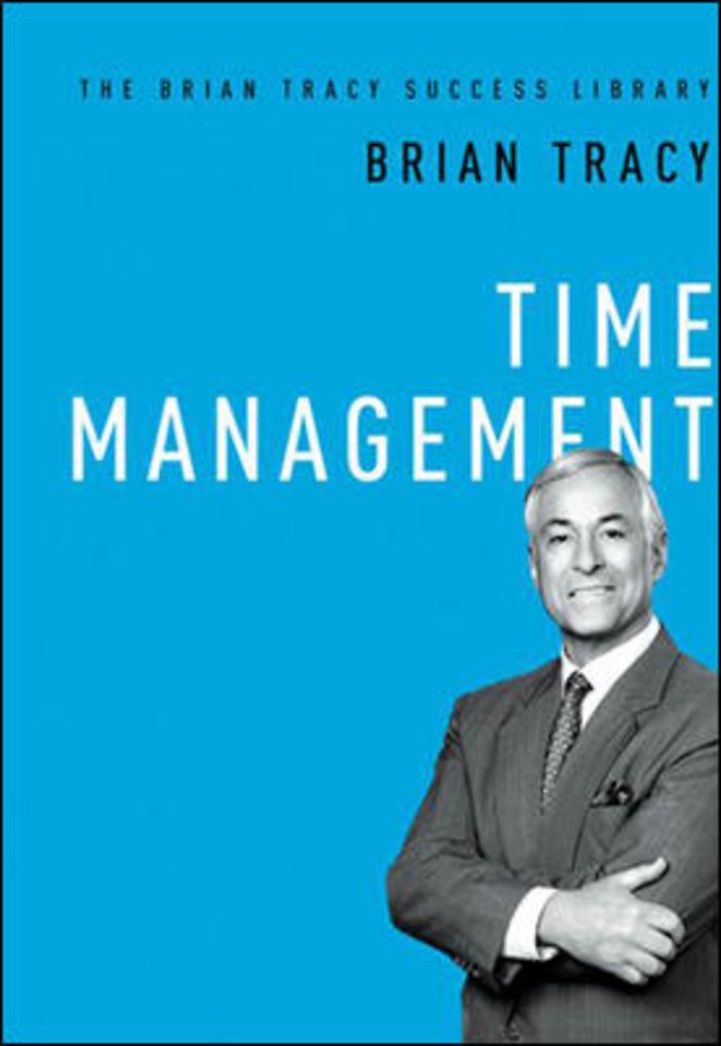 Time Management: The Brian Tracy Success Library Time Management: The Brian Tracy Success Library