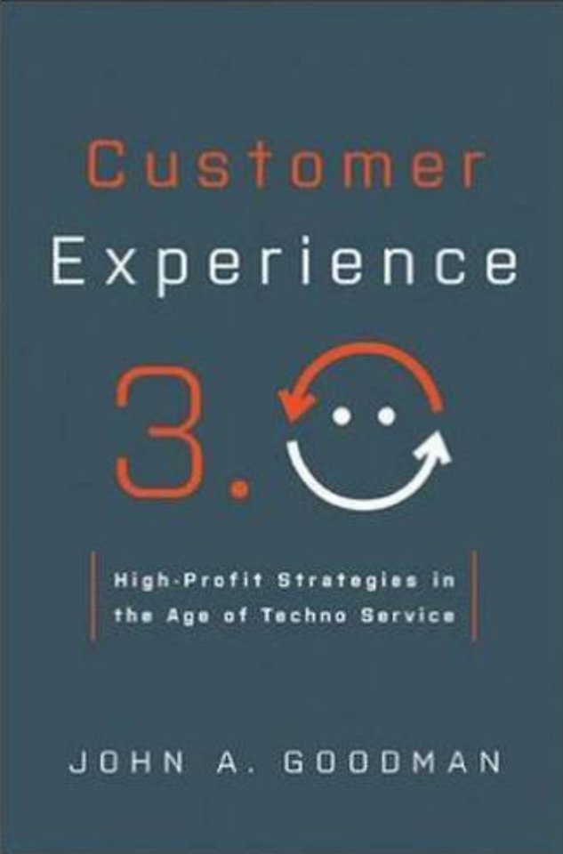 Customer Experience 3.0: High-profit Strategies in the Age of Techno Service