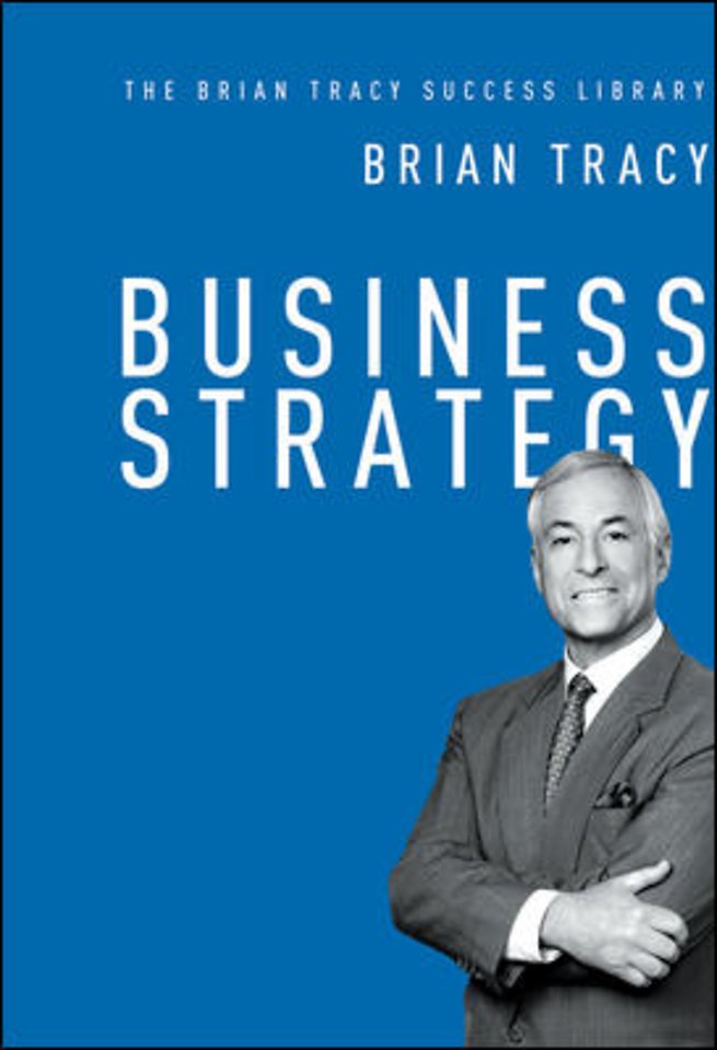 Business Strategy: The Brian Tracy Success Library Business Strategy: The Brian Tracy Success Library
