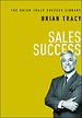 Sales Success: The Brian Tracy Success Library Sales Success: The Brian Tracy Success Library