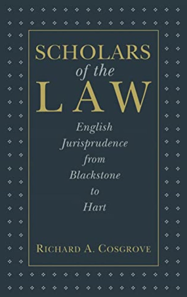 Scholars of the Law – English Jurisprudence from Blackstone to Hart