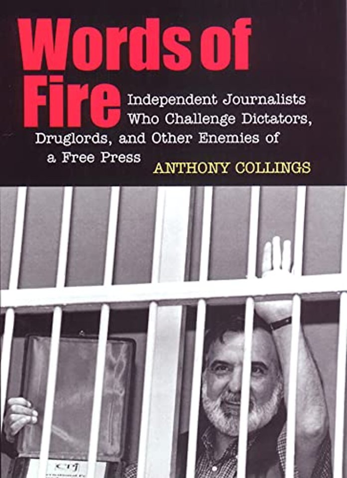 Words of Fire – Independent Journalists who Challenge Dictators, Drug Lords, and Other Enemies of a Free Press