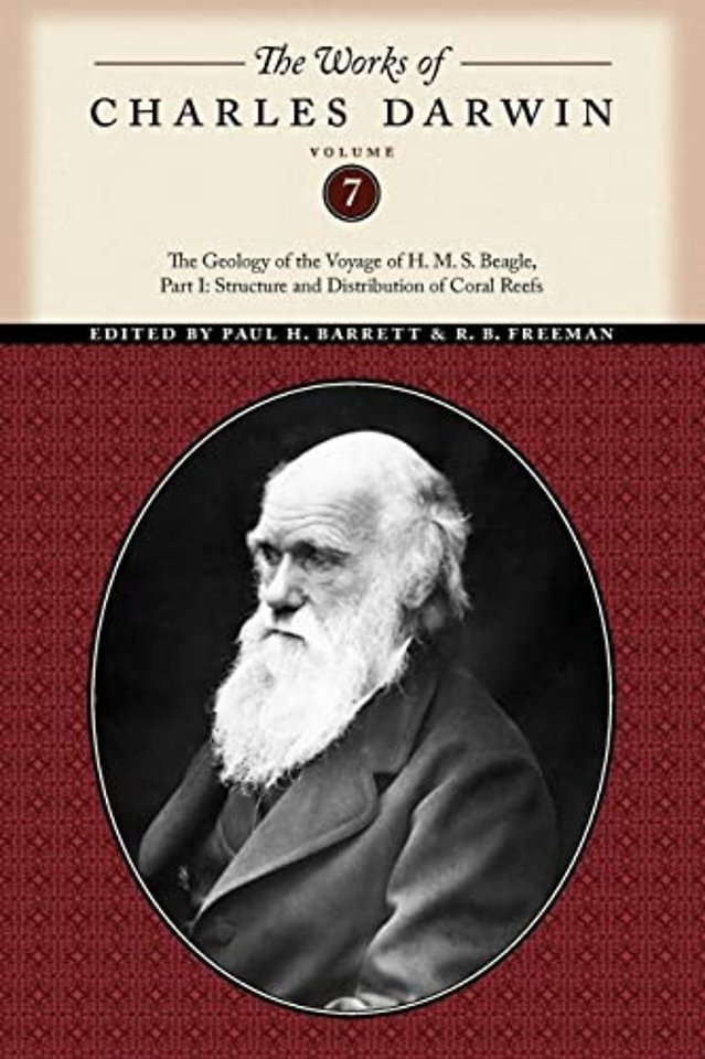 The Works of Charles Darwin, Volume 7 – The Geology of the Voyage of the H. M. S. Beagle, Part I: Structure and Distribution of Coral Reefs
