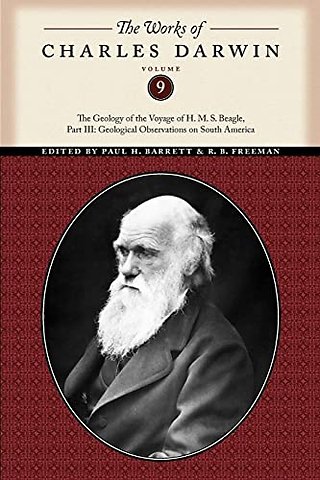 The Works of Charles Darwin, Volume 9 – The Geology of the Voyage of the H. M. S. Beagle, Part III: Geological Observations on South America