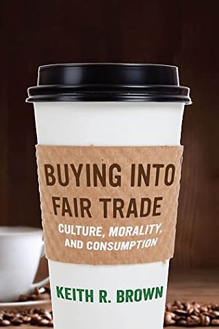 Buying Into Fair Trade – Culture, Morality, and Consumption