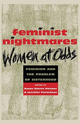 Feminist Nightmares: Women At Odds – Feminism and the Problems of Sisterhood