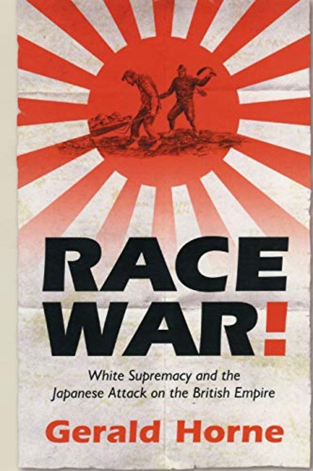 Race War! – White Supremacy and the Japanese Attack on the British Empire