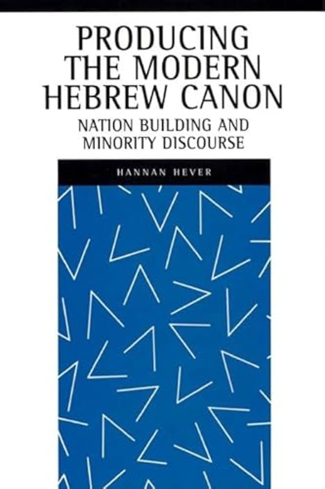 Producing the Modern Hebrew Canon – Nation Building and Minority Discourse