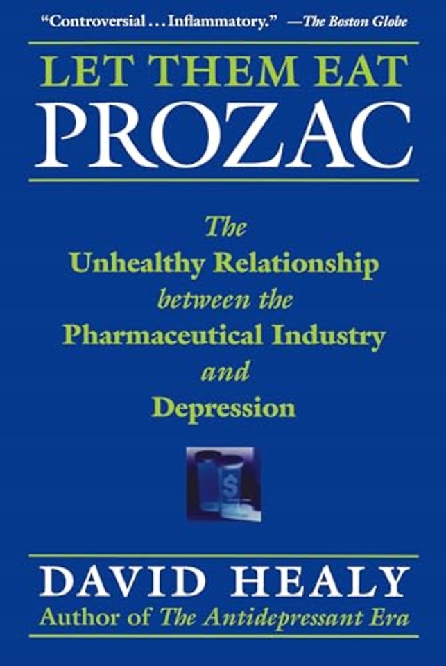 Let Them Eat Prozac – The Unhealthy Relationship Between the Pharmaceutical Industry and Depression
