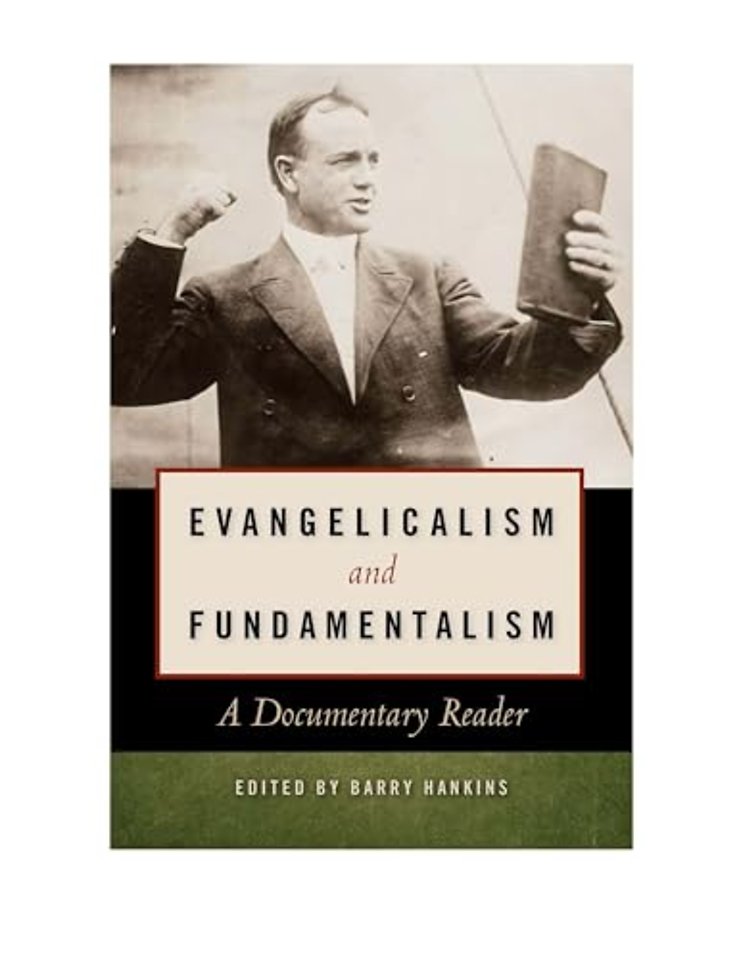 Evangelicalism and Fundamentalism – A Documentary Reader