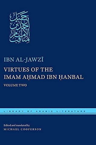 Virtues of the Imam Ahmad Ibn Hanbal – Volume Two