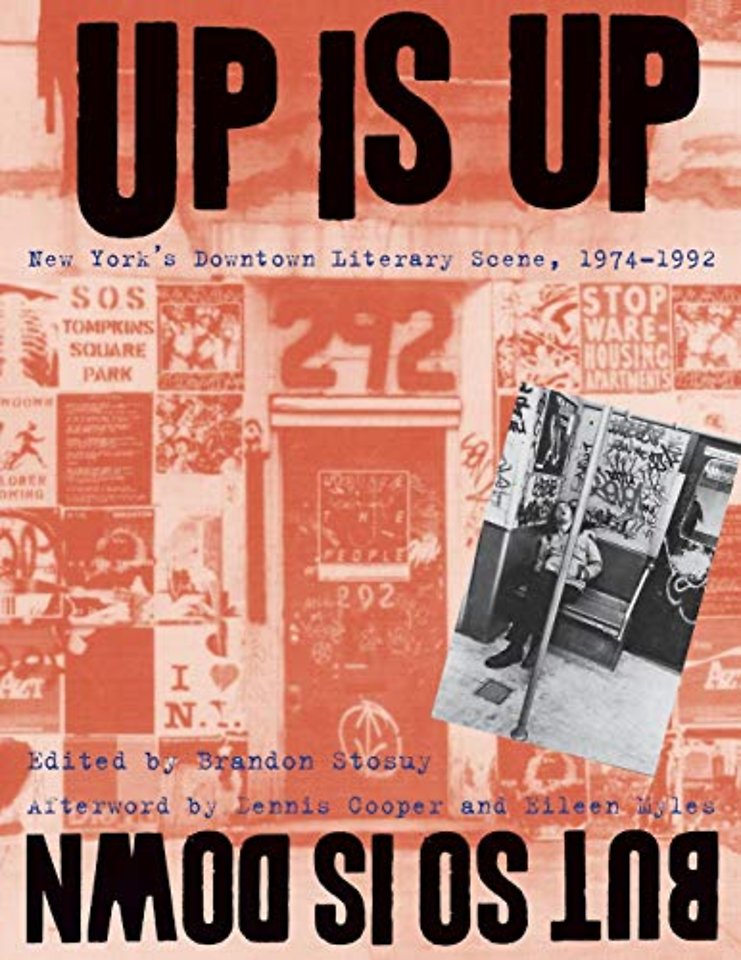Up Is Up, but So Is Down – New York`s Downtown Literary Scene, 1974–1992