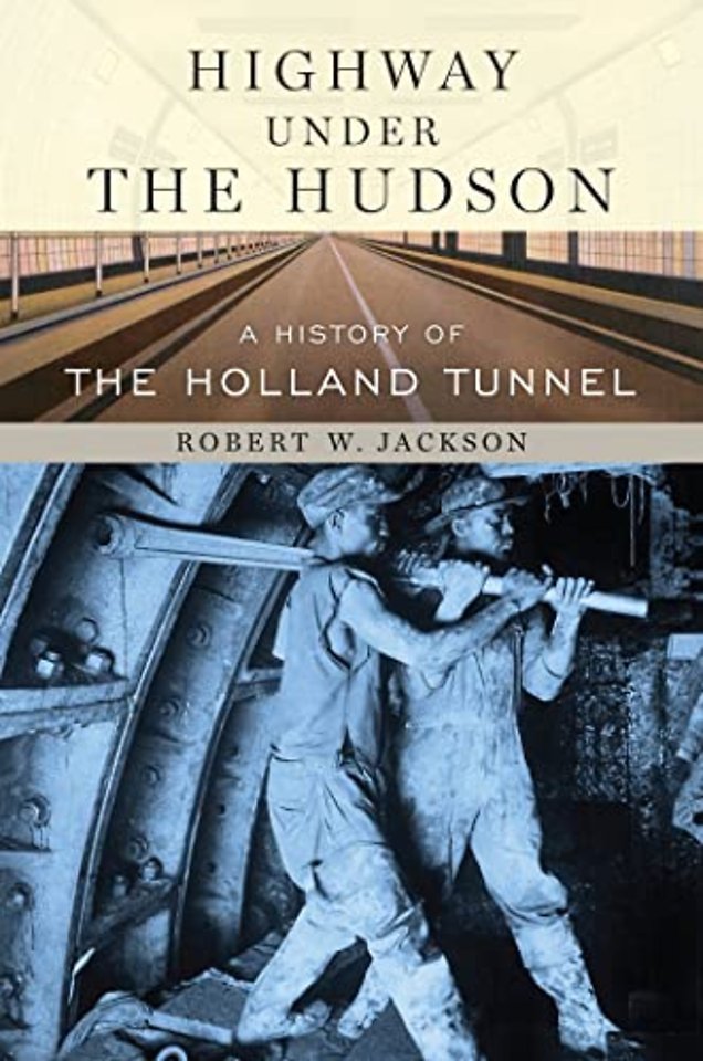 Highway Under the Hudson – A History of the Holland Tunnel