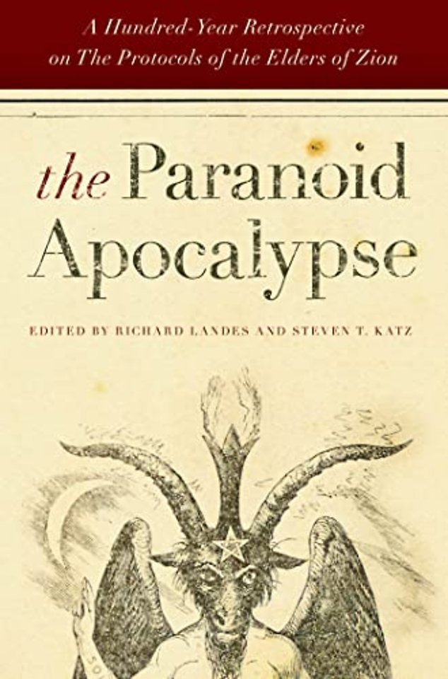The Paranoid Apocalypse – A Hundred–Year Retrospective on the Protocols of the Elders of Zion