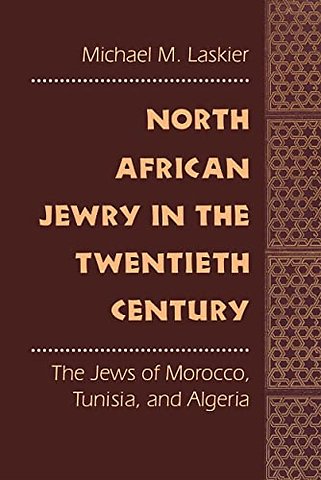 North African Jewry in the Twentieth Century – The Jews of Morocco, Tunisia, and Algeria