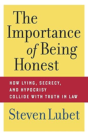 The Importance of Being Honest – How Lying, Secrecy, and Hypocrisy Collide with Truth in Law