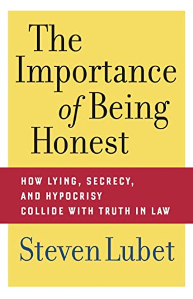 The Importance of Being Honest – How Lying, Secrecy, and Hypocrisy Collide with Truth in Law