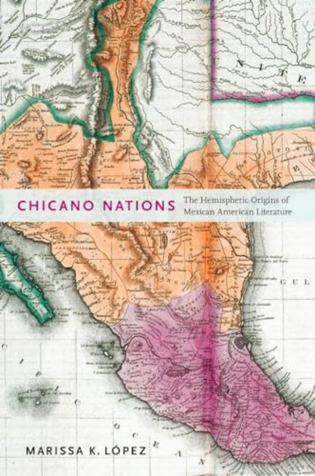 Chicano Nations – The Hemispheric Origins of Mexican American Literature
