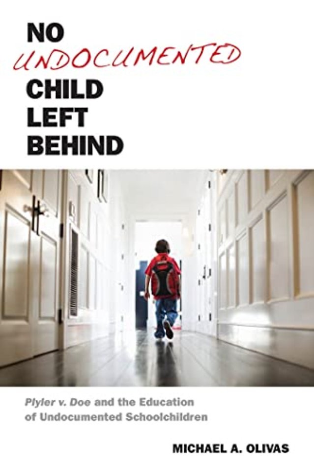 No Undocumented Child Left Behind – Plyler V. Doe and the Education of Undocumented Schoolchildren