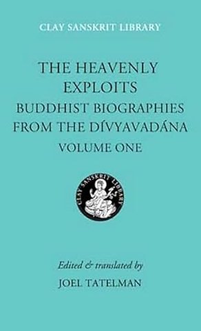 The Heavenly Exploits – Buddhist Biographies from the Divyavadana