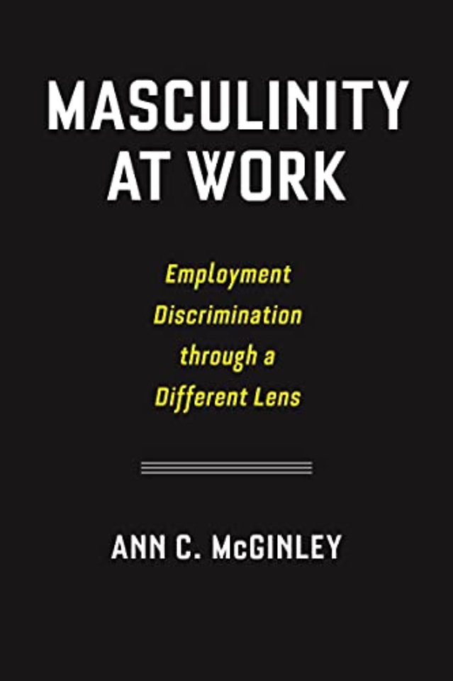 Masculinity at Work – Employment Discrimination Through a Different Lens