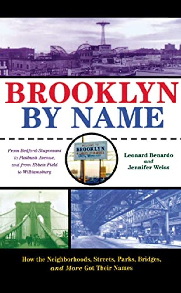 Brooklyn by Name – How the Neighborhoods, Streets, Parks, Bridges, and More Got Their Names