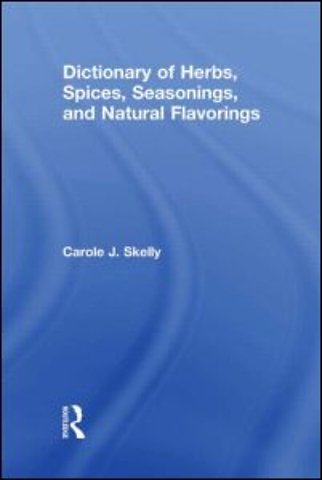 Dictionary of Herbs, Spices, Seasonings, and Natural Flavorings