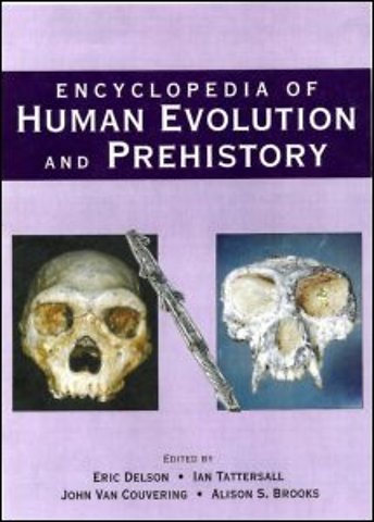 Encyclopedia of Human Evolution and Prehistory