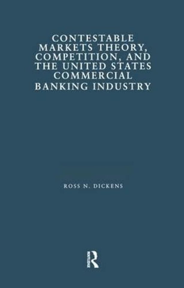 Contestable Markets Theory, Competition, and the United States Commercial Banking Industry