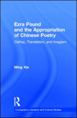 Ezra Pound and the Appropriation of Chinese Poetry