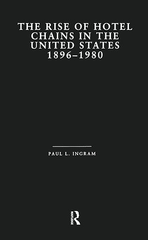 Rise of Hotel Chains in the United States, 1896-1980