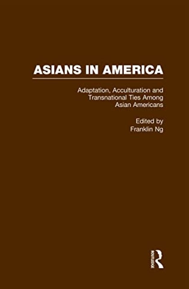 Adaptation, Acculturation and Transnational Ties Among Asian Americans