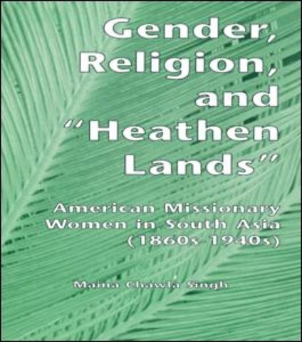 Gender, Religion, and the Heathen Lands