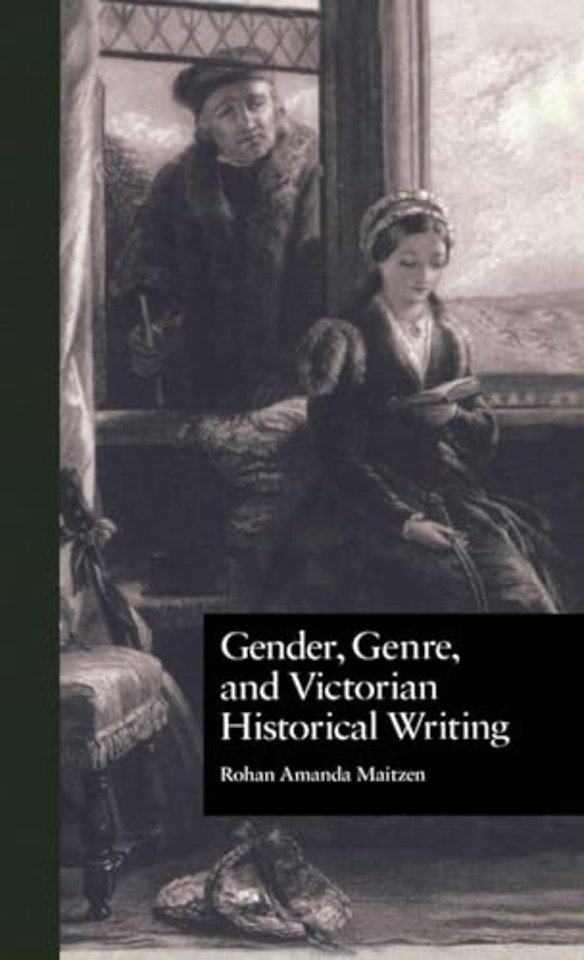 Gender, Genre, and Victorian Historical Writing