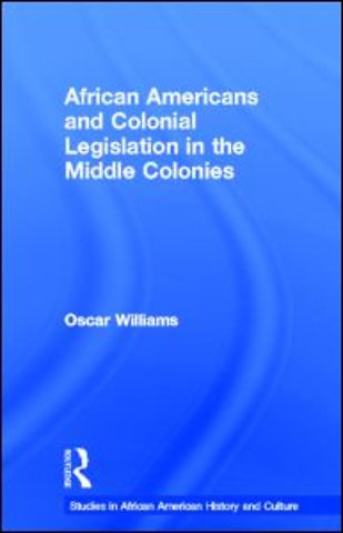 African Americans and Colonial Legislation in the Middle Colonies
